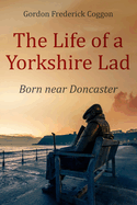 The Life of a Yorkshire Lad: Born Near Doncaster