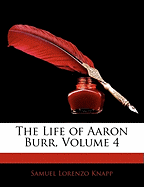 The Life of Aaron Burr, Volume 4