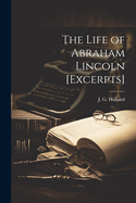 The Life of Abraham Lincoln [excerpts]