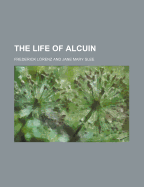 The Life of Alcuin