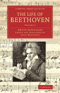 The Life of Beethoven; Including His Correspondence with His Friends, Numerous Characteristic Traits, and Remarks on His Musical Works Volume 2