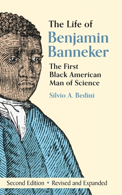 The Life of Benjamin Banneker: The First African-American Man of Science - Bedini, Silvio A