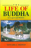 The Life of Buddha: As Legend & History