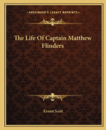 The Life Of Captain Matthew Flinders