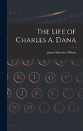 The Life of Charles A. Dana