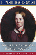 The Life of Charlotte Bront? - Volume II (Esprios Classics)