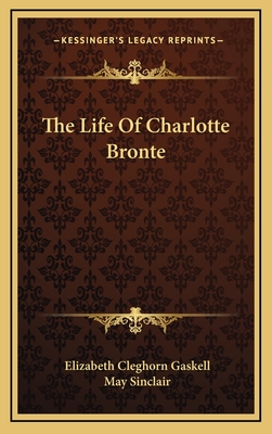 The Life Of Charlotte Bronte - Gaskell, Elizabeth Cleghorn, and Sinclair, May (Introduction by)