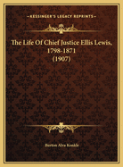 The Life of Chief Justice Ellis Lewis, 1798-1871 (1907)