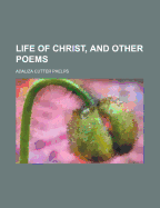 The Life of Christ, and Other Poems