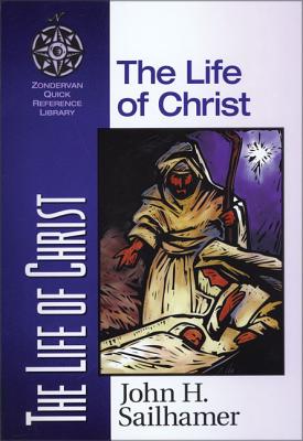 The Life of Christ - Sailhamer, John H