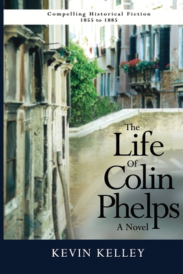 The Life of Colin Phelps - Kelley, Kevin
