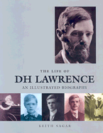 The Life of D H Lawrence: An Illustrated Biography