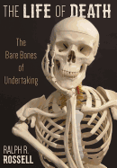 The Life of Death: The Bare Bones of Undertaking