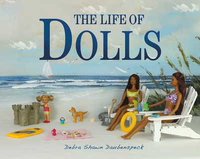 The Life of Dolls - Shawn Daubenspeck, Debra