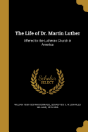 The Life of Dr. Martin Luther