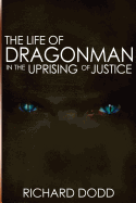 The Life of Dragonman: In the Uprising of Justice