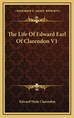 The Life of Edward Earl of Clarendon V1 - Clarendon, Edward Hyde