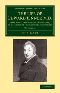 The Life of Edward Jenner M.D.: With Illustrations of His Doctrines, and Selections from His Correspondence