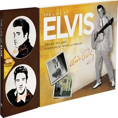 The Life of Elvis - Hyland, Frank, and Presley, Priscilla (Foreword by)