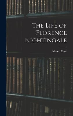 The Life of Florence Nightingale - Cook, Edward