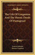 The Life of Gargantua and the Heroic Deeds of Pantagruel