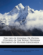 The Life of General de Zieten: Colonel of the Royal Prussian Regiment of Hussar-Lifeguards