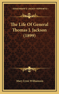 The Life of General Thomas J. Jackson (1899)