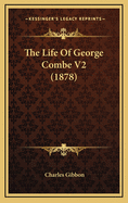 The Life of George Combe V2 (1878)