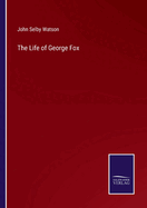 The Life of George Fox