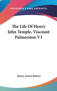 The Life Of Henry John Temple, Viscount Palmerston V1