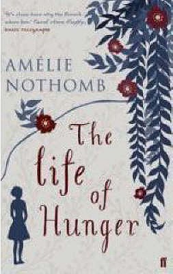The Life of Hunger - Nothomb, Amlie, and Whiteside, Shaun (Translated by)