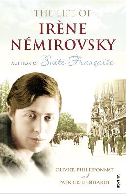 The Life of Irene Nemirovsky: 1903-1942 - Philipponnat, Olivier, and Lienhardt, Patrick, and Cameron, Euan (Translated by)