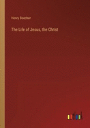 The Life of Jesus, the Christ