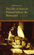 The Life of Jews in Poland Before the Holocaust: A Memoir - Gold, Ben-Zion