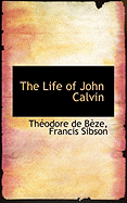 The Life of John Calvin