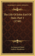 The Life of John Earl of Stair, Part 1 (1748)