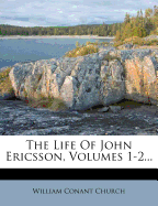 The Life of John Ericsson, Volumes 1-2