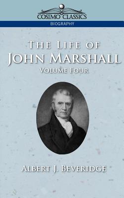 The Life of John Marshall, Vol. 4 - Beveridge, Albert J