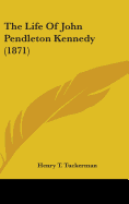 The Life Of John Pendleton Kennedy (1871)