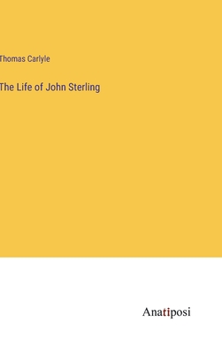 The Life of John Sterling - Carlyle, Thomas