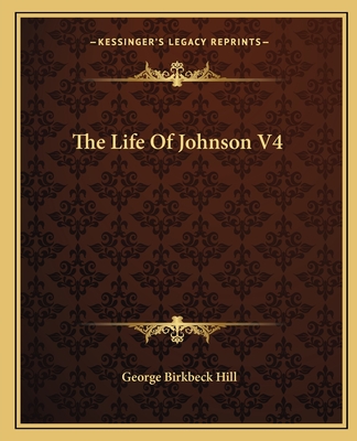 The Life of Johnson V4 - Hill, George Birkbeck