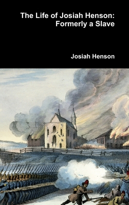 The Life of Josiah Henson: Formerly a Slave - Henson, Josiah