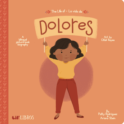The Life of / La Vida de Dolores - Rodriguez, Patty, and Stein, Ariana, and Reyes, Citlali (Illustrator)