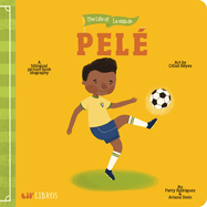 The Life of / La Vida de Pel?: A Bilingual Picture Book Biography