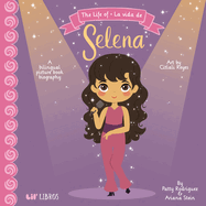 The Life of / La Vida de Selena (Special Edition): A Bilingual Picture Book Biography