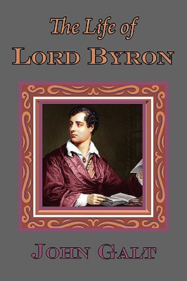 The Life of Lord Byron - Galt, John