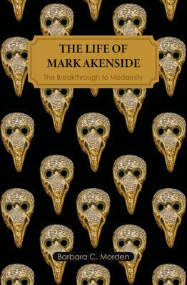 The Life of Mark Akenside: The Breakthrough to Modernity - Morden, Barbara C.