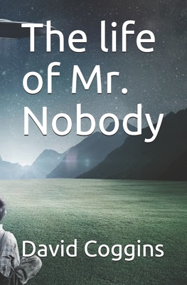 The Life of Mr. Nobody - Coggins, David