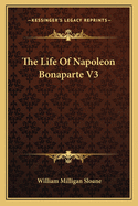 The Life of Napoleon Bonaparte V3