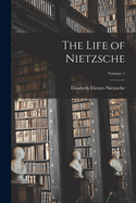 The Life of Nietzsche; Volume 1